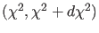 $(\chi^{2},\chi^{2}+
d\chi^{2})$