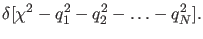 $\displaystyle \delta[\chi^{2} - q_1^2 - q_2^2 - \ldots - q_N^2].$