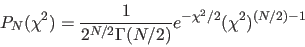 \begin{displaymath}
P_{N}(\chi^{2}) =
\frac{1}{2^{N/2}\Gamma(N/2)}e^{-\chi^{2}/2}(\chi^{2})^{(N/2)-1}
\end{displaymath}