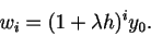 \begin{displaymath}
w_i = (1 + \lambda h)^i y_0.
\end{displaymath}