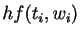 $\displaystyle h f(t_i,w_i)$